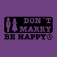 Dámské tričko Don't marry, be happy