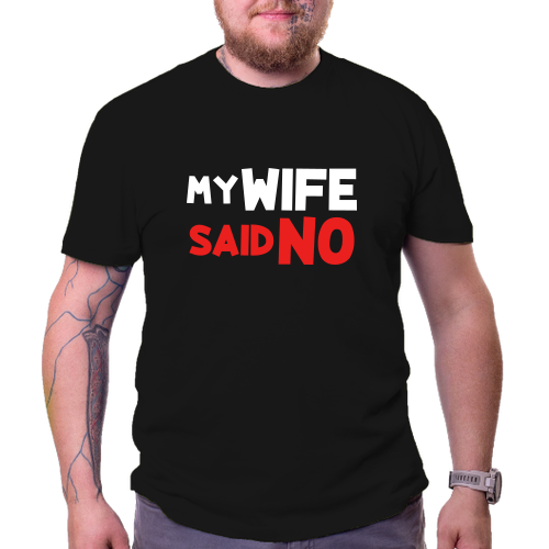 Pro tatínky Tričko Wife said no