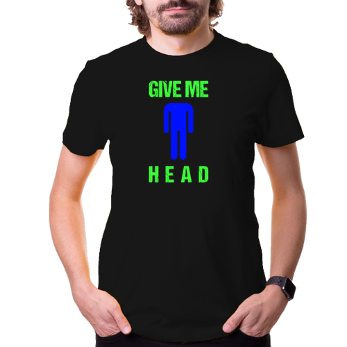 Humor Pánské triko Give me head