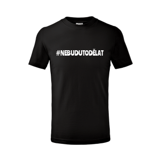 Dětské tričko Nebudu to dělat