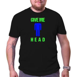 Humor Pánské triko Give me head